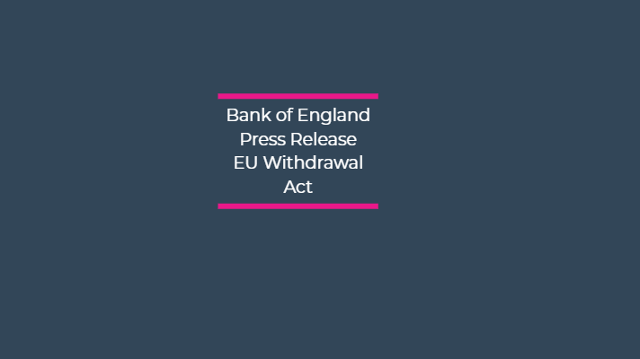 Bank of England Press Release – EU Withdrawal Act